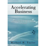 Accelerating Business: How to Accelerate the Implementation and Adoption Rate of New Business Initiatives and Strategies