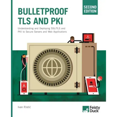 Bulletproof TLS and PKI, Second Edition: Understanding and Deploying SSL/TLS and PKI to Secure Servers and Web Applications