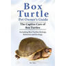 Box Turtle Pet Owners Guide. The Captive Care of Box Turtles. Including Box Turtles Biology, Behavior and Ecolo