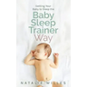 Getting Your Baby to Sleep the Baby Sleep Trainer Way