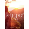 Splendid Day: How to Live Expectant and Ready to Meet Jesus