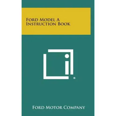 Ford Model a Instruction Book