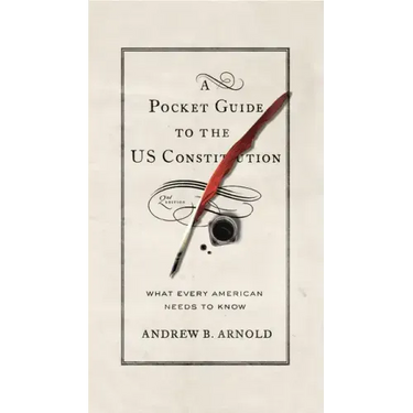 A Pocket Guide to the US Constitution: What Every American Needs to Know, Second Edition