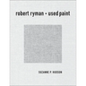 Robert Ryman: Used Paint