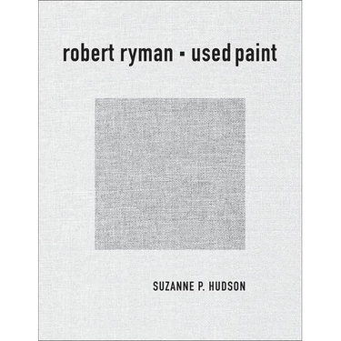 Robert Ryman: Used Paint