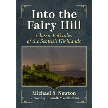 Into the Fairy Hill: Classic Folktales of the Scottish Highlands