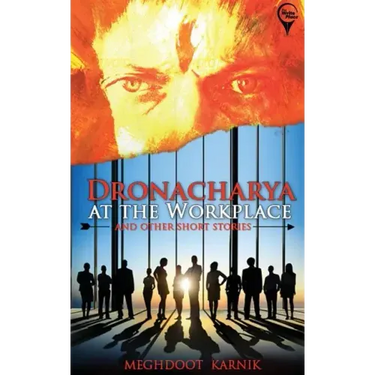 "DRONACHARYA At The Workplace And Other Short Stories "