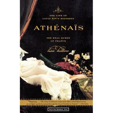Athenais: The Life of Louis XIV's Mistress, the Real Queen of France