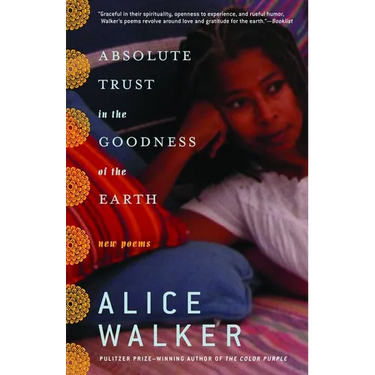 Absolute Trust in the Goodness of the Earth: New Poems