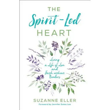 The Spirit-Led Heart: Living a Life of Love and Faith Without Borders