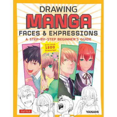 Drawing Manga Faces & Expressions: A Step-By-Step Beginner's Guide (with Over 1,200 Drawings)