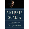 A Matter of Interpretation: Federal Courts and the Law - New Edition