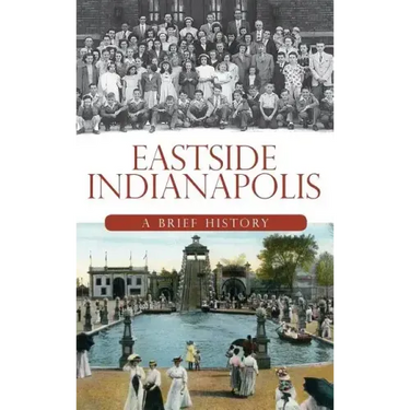 Eastside Indianapolis: A Brief History
