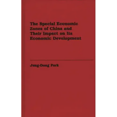 The Special Economic Zones of China and Their Impact on Its Economic Development