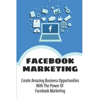 Facebook Marketing: Create Amazing Business Opportunities With The Power Of Facebook Marketing: Create Contests And Events On Facebook