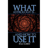 What Astrology is and How to Use it