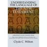 Understanding the Language of the New Testament: A Beginner's Guide to Koine Greek