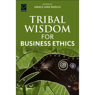 Tribal Wisdom for Business Ethics