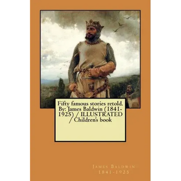 Fifty famous stories retold. By: James Baldwin (1841-1925) / ILLUSTRATED / Children's book