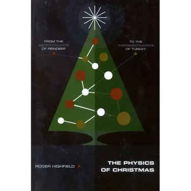 The Physics of Christmas: From the Aerodynamics of Reindeer to the Thermodynamics of Turkey