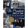 The President Travels by Train: Politics and Pullmans