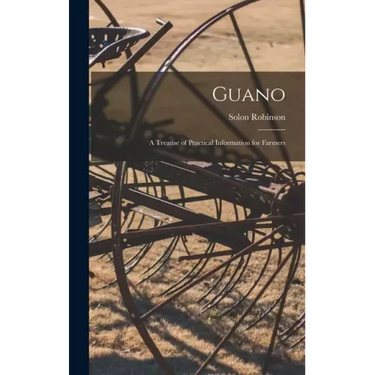 Guano: A Treatise of Practical Information for Farmers