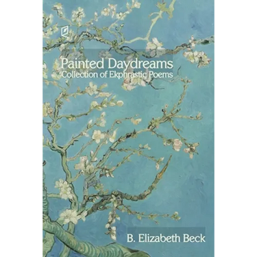 Painted Daydreams: Collection of Ekphrastic Poems