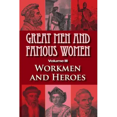 Great Men and Famous Women: Workmen and Heroes