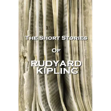 The Short Stories Of Rudyard Kipling