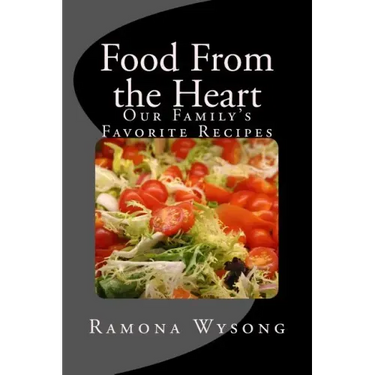 Food From the Heart: Our Family's Favorite Recipes
