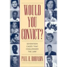 Would You Convict?: Seventeen Cases That Challenged the Law
