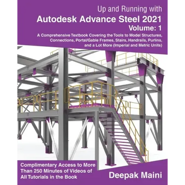 Up and Running with Autodesk Advance Steel 2021: Volume 1