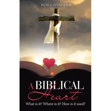 A Biblical Heart: What Is It? Where Is It? How Is It Used?