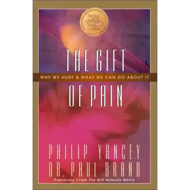 The Gift of Pain: Why We Hurt and What We Can Do about It