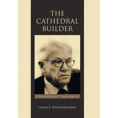 The Cathedral Builder: A Biography of J. Irwin Miller