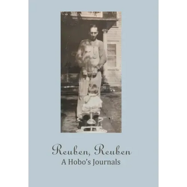 Reuben, Reuben: A Hobo's Journals
