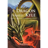 A Dragon Named Kyle: Dragons, Wizards and Other Troublesome Creatures.
