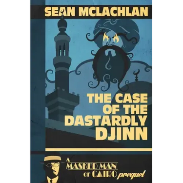 The Case of the Dastardly Djinn (A Masked Man of Cairo Prequel)