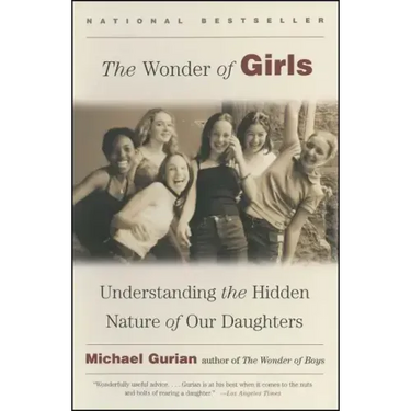 The Wonder of Girls: Understanding the Hidden Nature of Our Daughters