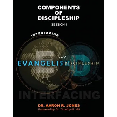 Interfacing Evangelism and Discipleship Session 8: Components of Discipleship