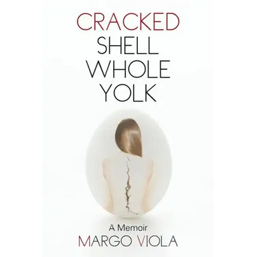 Cracked Shell Whole Yolk: A Memoir