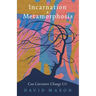 Incarnation & Metamorphosis: Can Literature Change Us?