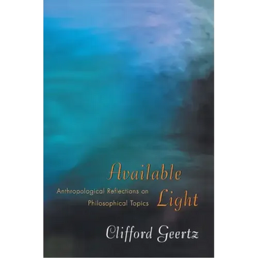 Available Light: Anthropological Reflections on Philosophical Topics