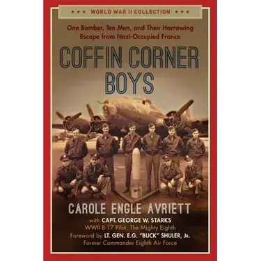 Coffin Corner Boys: One Bomber, Ten Men, and Their Harrowing Escape from Nazi-Occupied France