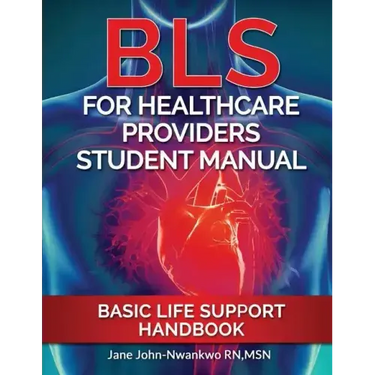 BLS For Healthcare Providers Student Manual: Basic Life Support Handbook