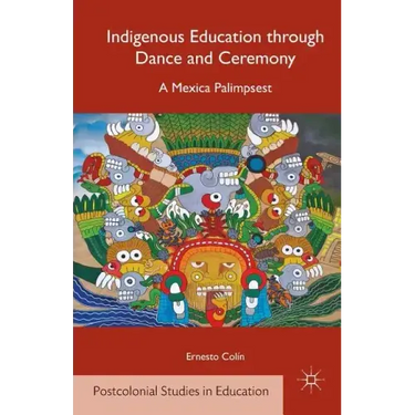 Indigenous Education Through Dance and Ceremony: A Mexica Palimpsest