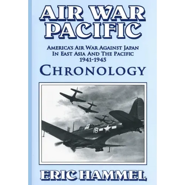Air War Pacific Chronology Part 2: America's Air War Against Japan In East Asia And The Pacific 1944 - 1945
