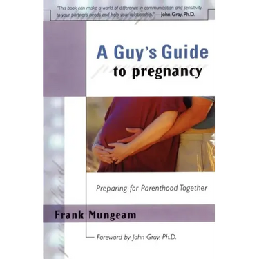 A Guy's Guide to Pregnancy: Preparing for Parenthood Together