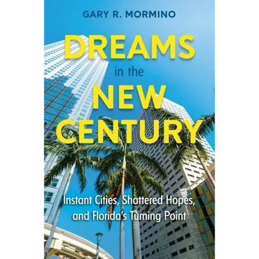 Dreams in the New Century: Instant Cities, Shattered Hopes, and Florida's Turning Point