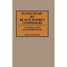 Piano Music by Black Women Composers: A Catalog of Solo and Ensemble Works